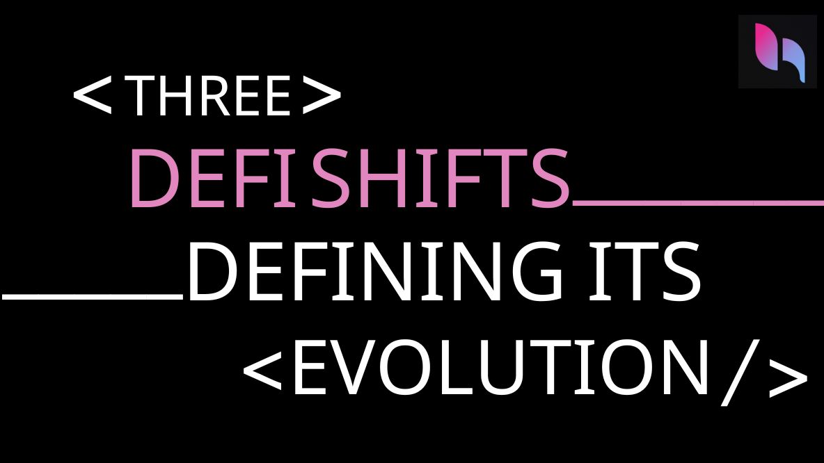 THREE DEFI SHIFTS DEFINING ITS EVOLUTION
