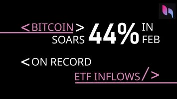 BITCOIN SOARS 44% IN FEBRUARY ON RECORD ETF INFLOWS